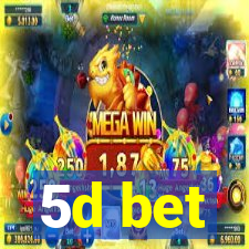 5d bet