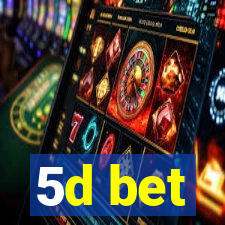 5d bet