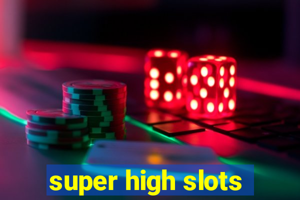 super high slots