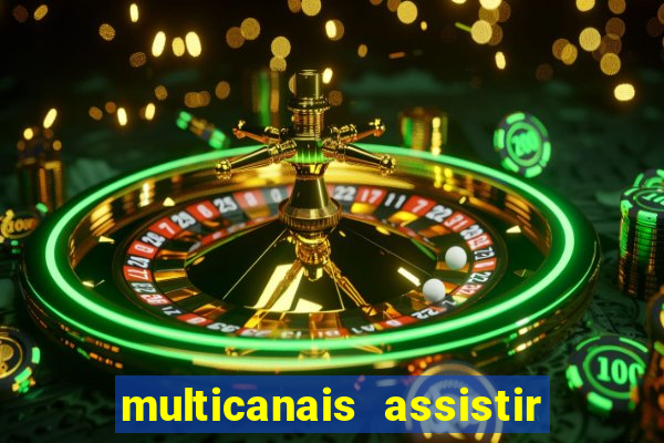 multicanais assistir real madrid