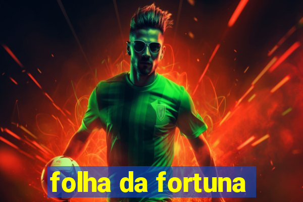 folha da fortuna