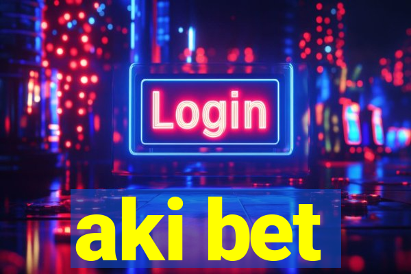 aki bet