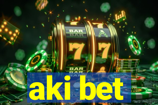 aki bet