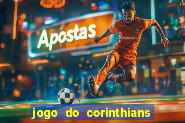 jogo do corinthians hoje passa na globo