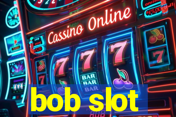 bob slot