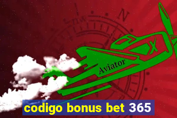 codigo bonus bet 365