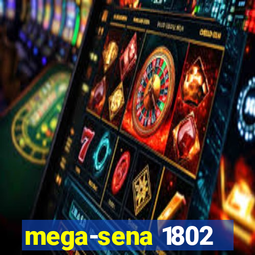 mega-sena 1802