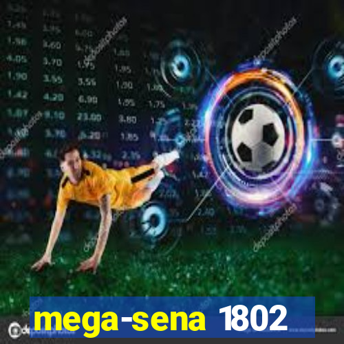 mega-sena 1802