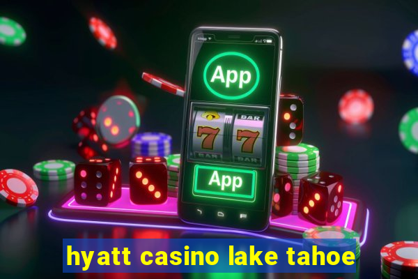 hyatt casino lake tahoe