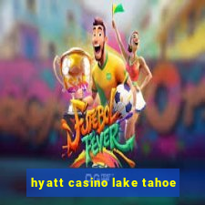 hyatt casino lake tahoe