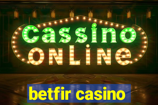 betfir casino