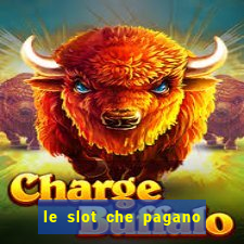 le slot che pagano di piu