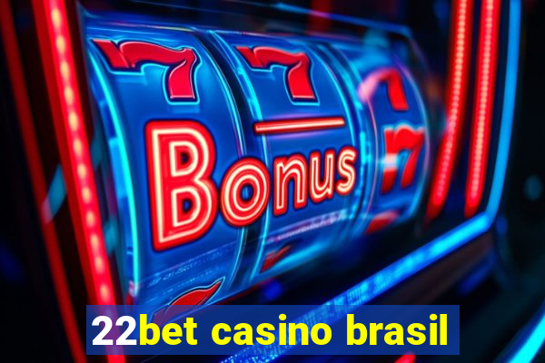 22bet casino brasil