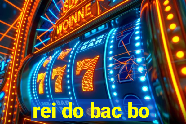 rei do bac bo