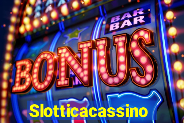 Slotticacassino