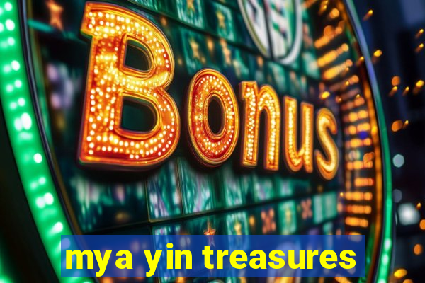 mya yin treasures