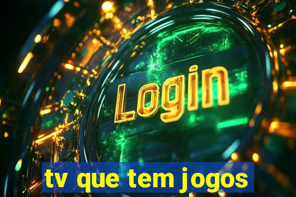 tv que tem jogos