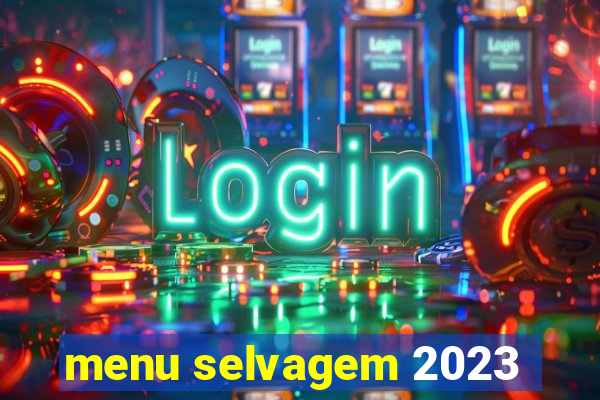 menu selvagem 2023