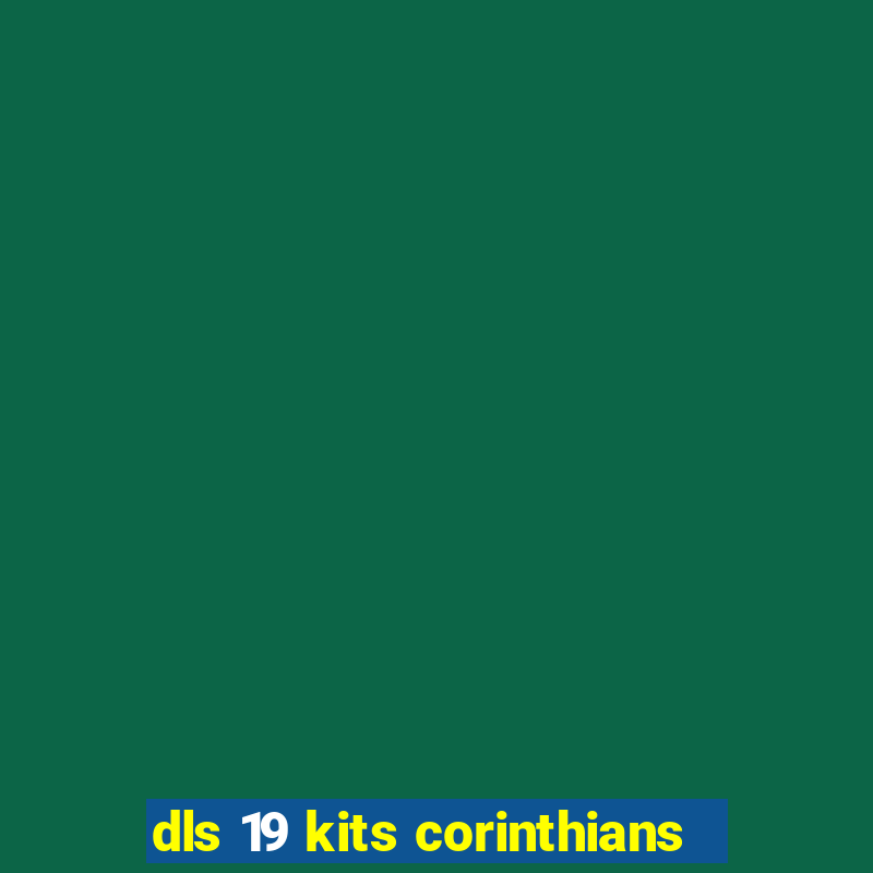 dls 19 kits corinthians