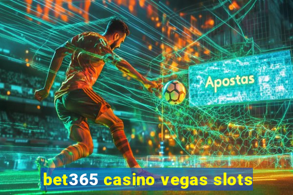 bet365 casino vegas slots