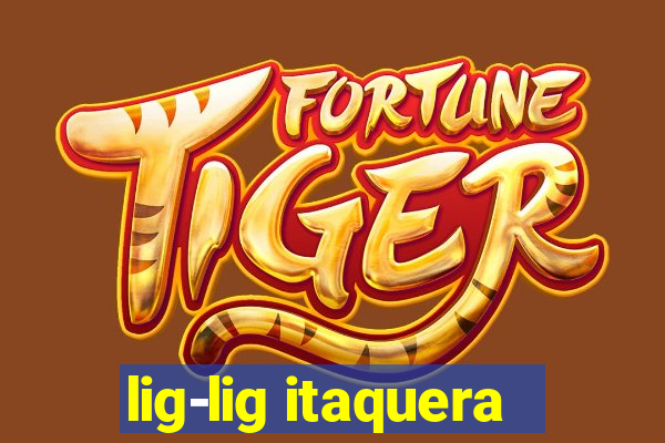 lig-lig itaquera