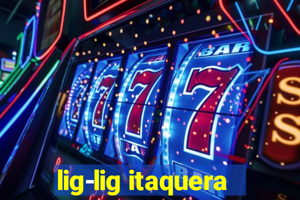 lig-lig itaquera