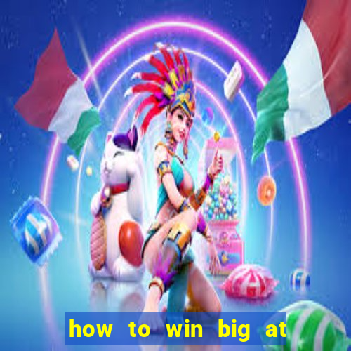 how to win big at a casino