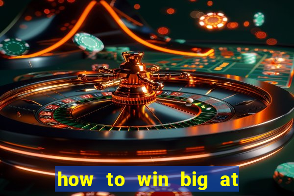 how to win big at a casino