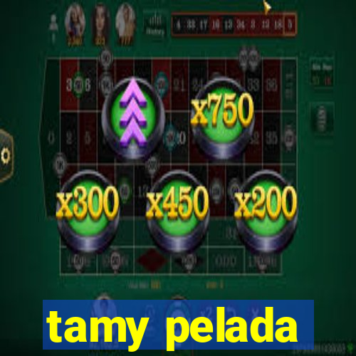 tamy pelada