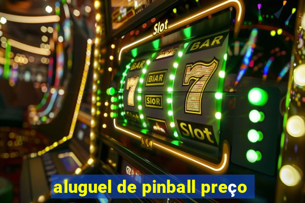 aluguel de pinball preço