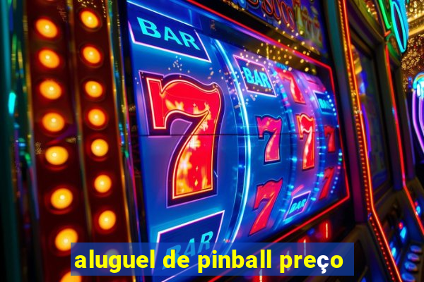 aluguel de pinball preço