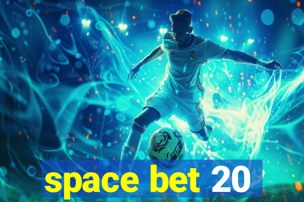 space bet 20