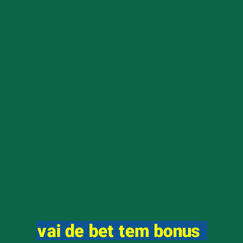 vai de bet tem bonus