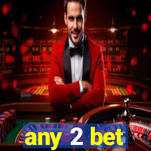 any 2 bet