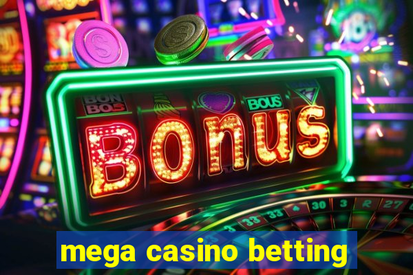 mega casino betting