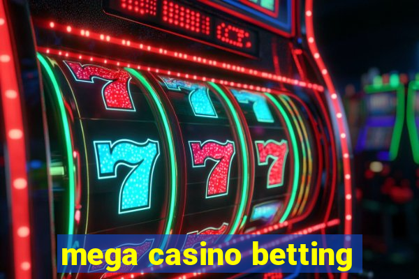 mega casino betting