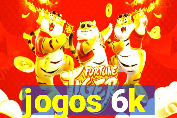 jogos 6k