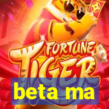 beta ma