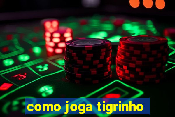 como joga tigrinho