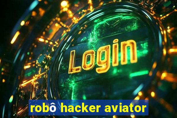 robô hacker aviator