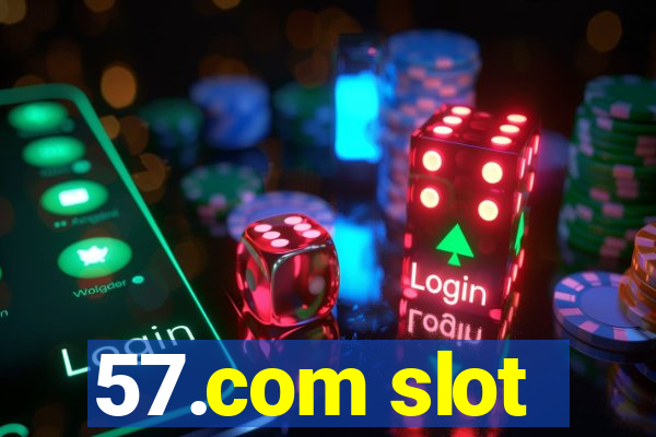 57.com slot