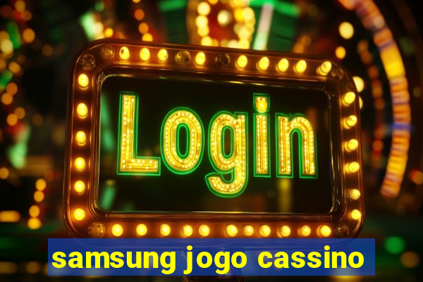 samsung jogo cassino