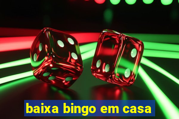 baixa bingo em casa