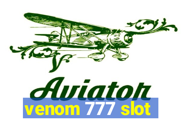 venom 777 slot