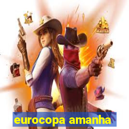 eurocopa amanha