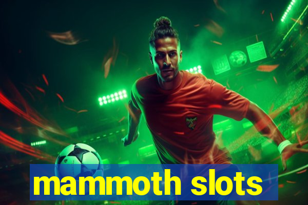 mammoth slots