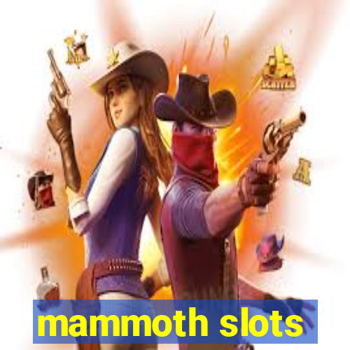 mammoth slots