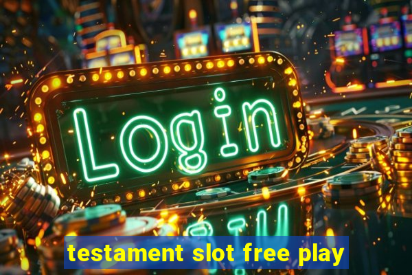 testament slot free play