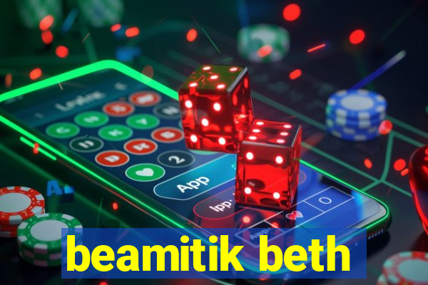 beamitik beth