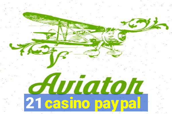 21 casino paypal